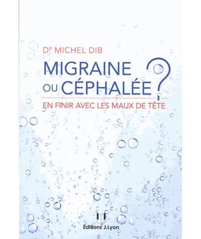 Livre migraine ou céphalée ? Dr Dib